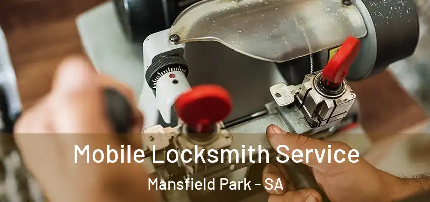 Mobile Locksmith Service Mansfield Park - SA