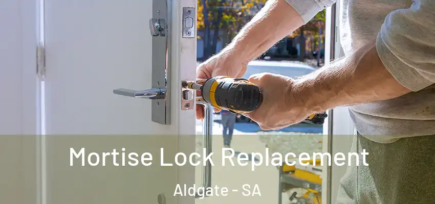  Mortise Lock Replacement Aldgate - SA