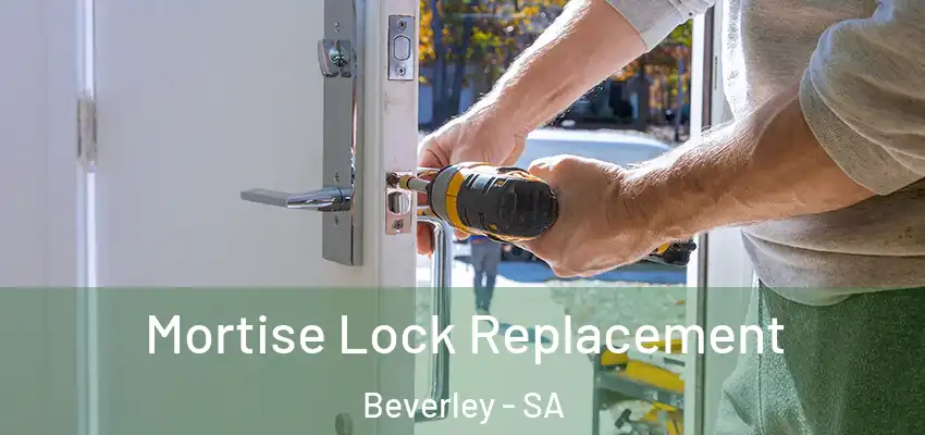 Mortise Lock Replacement Beverley - SA