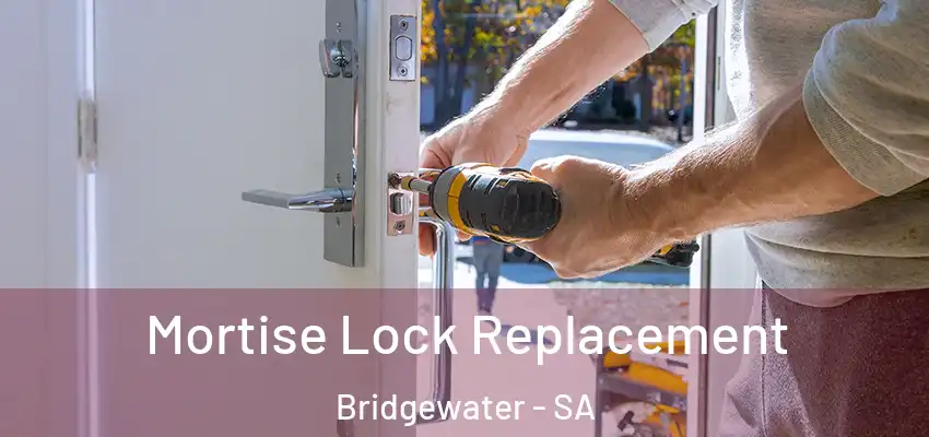 Mortise Lock Replacement Bridgewater - SA