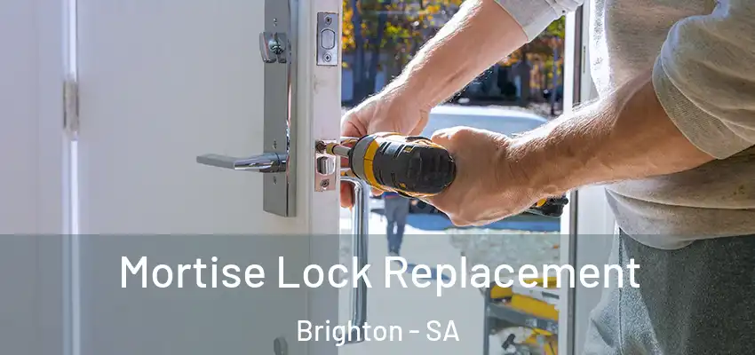 Mortise Lock Replacement Brighton - SA