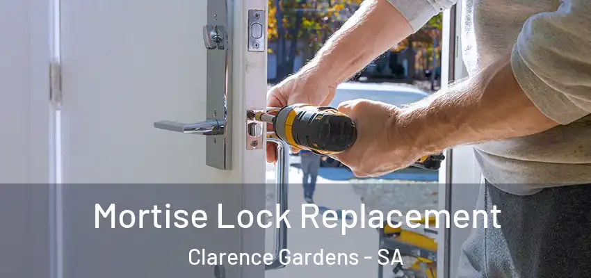 Mortise Lock Replacement Clarence Gardens - SA