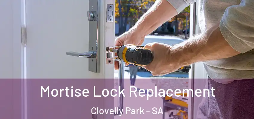 Mortise Lock Replacement Clovelly Park - SA