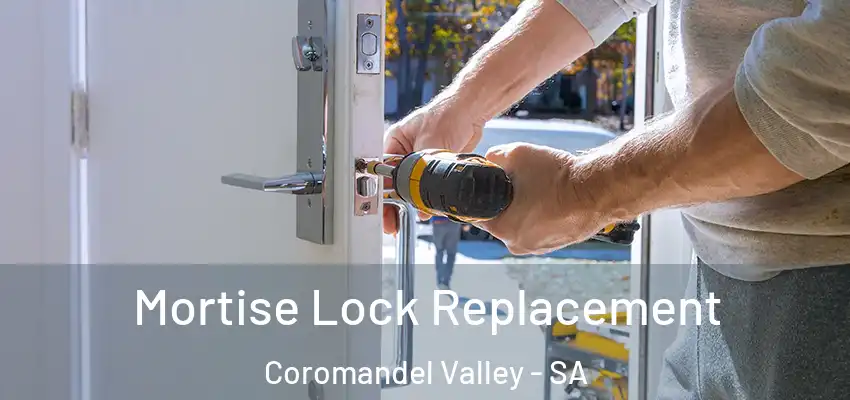 Mortise Lock Replacement Coromandel Valley - SA