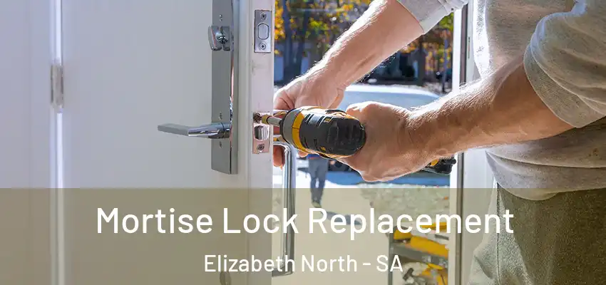 Mortise Lock Replacement Elizabeth North - SA