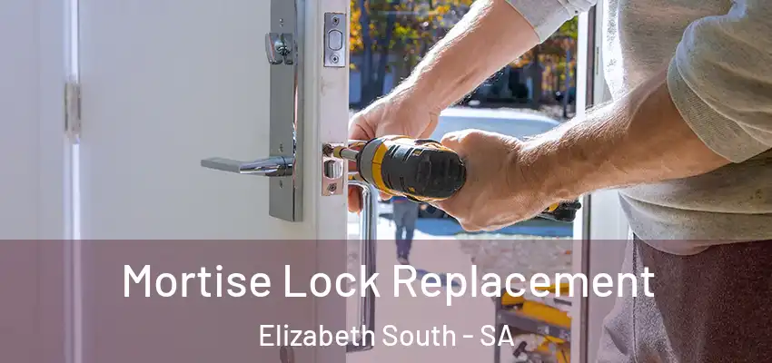  Mortise Lock Replacement Elizabeth South - SA