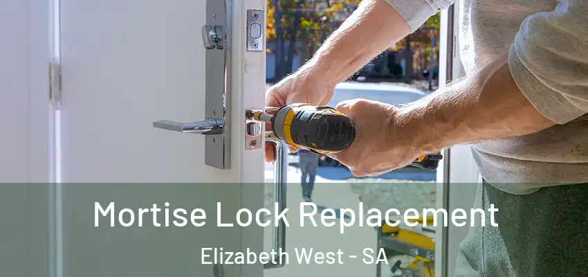Mortise Lock Replacement Elizabeth West - SA