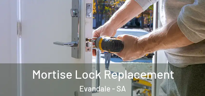 Mortise Lock Replacement Evandale - SA