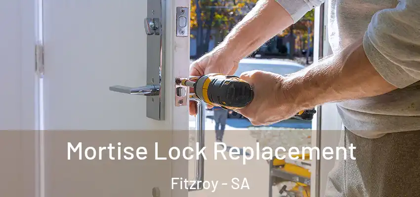 Mortise Lock Replacement Fitzroy - SA