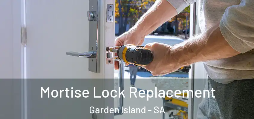  Mortise Lock Replacement Garden Island - SA