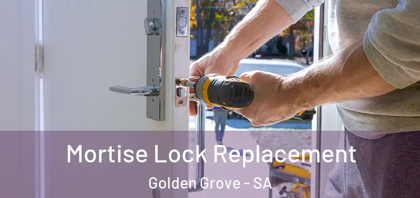 Mortise Lock Replacement Golden Grove - SA