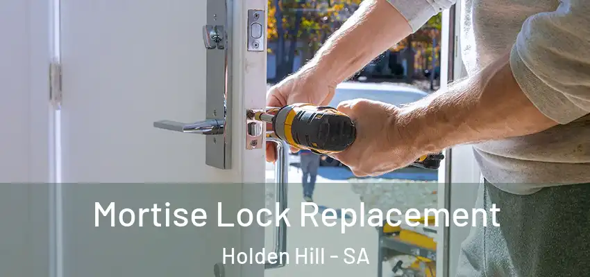 Mortise Lock Replacement Holden Hill - SA