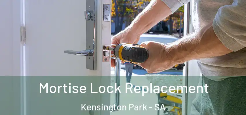 Mortise Lock Replacement Kensington Park - SA