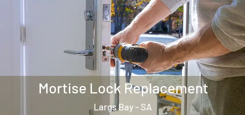 Mortise Lock Replacement Largs Bay - SA