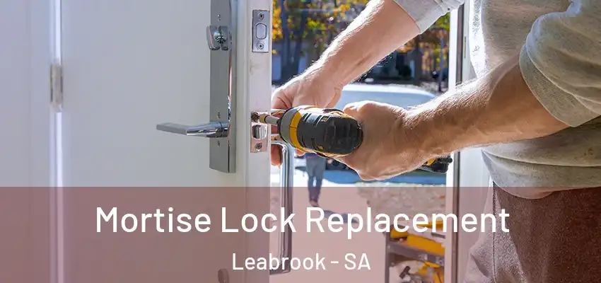 Mortise Lock Replacement Leabrook - SA