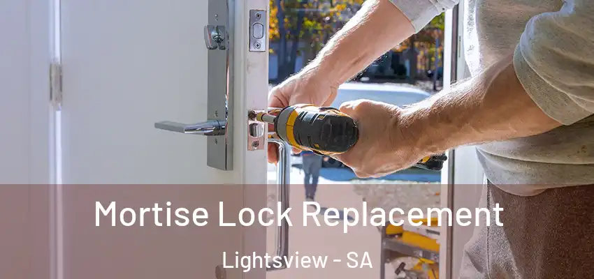 Mortise Lock Replacement Lightsview - SA
