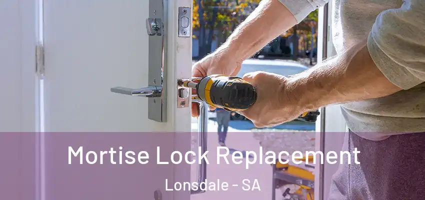 Mortise Lock Replacement Lonsdale - SA