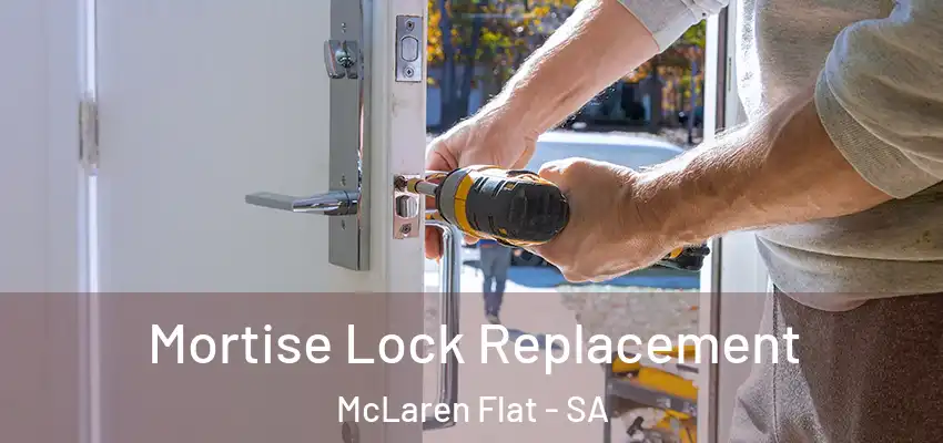 Mortise Lock Replacement McLaren Flat - SA