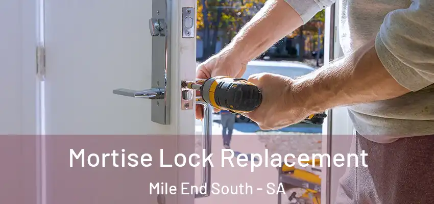 Mortise Lock Replacement Mile End South - SA