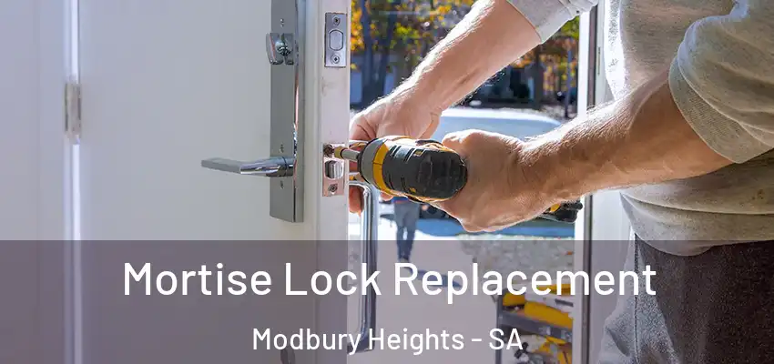 Mortise Lock Replacement Modbury Heights - SA