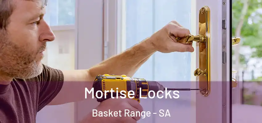 Mortise Locks Basket Range - SA