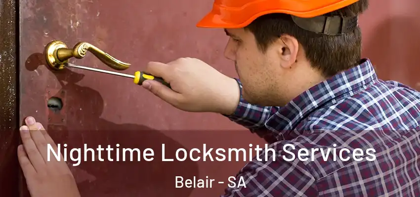 Nighttime Locksmith Services Belair - SA