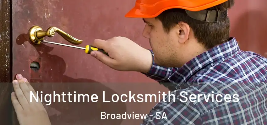 Nighttime Locksmith Services Broadview - SA