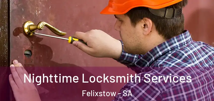 Nighttime Locksmith Services Felixstow - SA