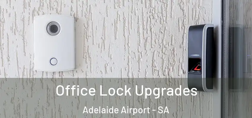 Office Lock Upgrades Adelaide Airport - SA