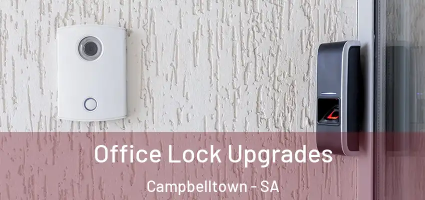  Office Lock Upgrades Campbelltown - SA