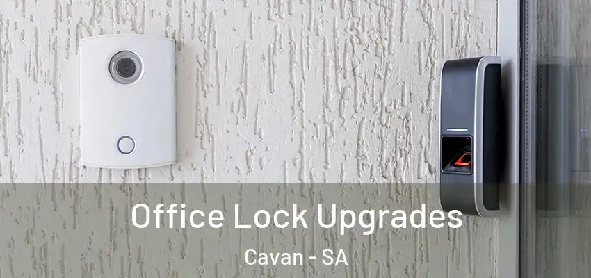 Office Lock Upgrades Cavan - SA