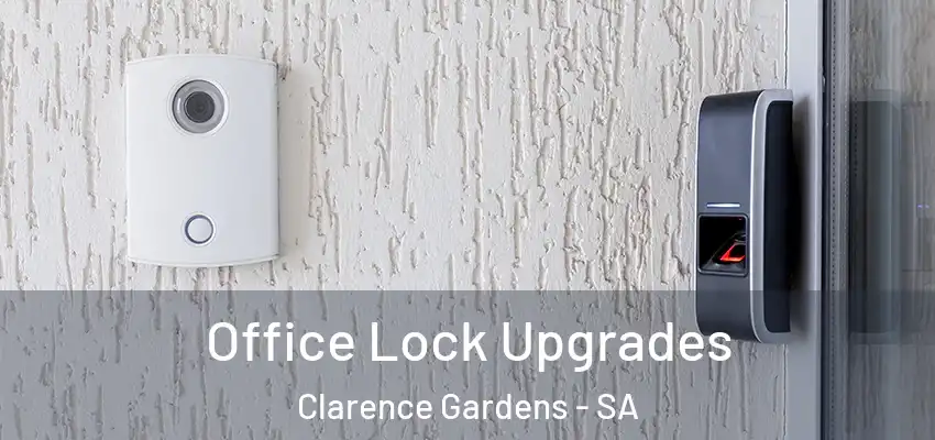 Office Lock Upgrades Clarence Gardens - SA