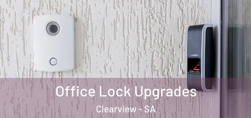 Office Lock Upgrades Clearview - SA