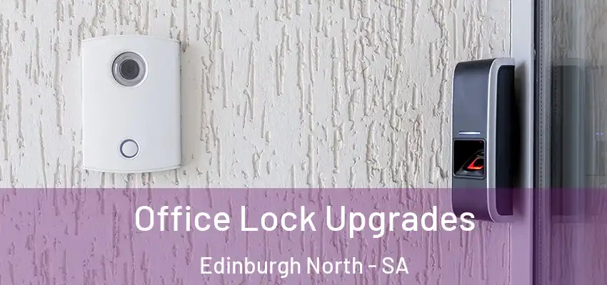 Office Lock Upgrades Edinburgh North - SA