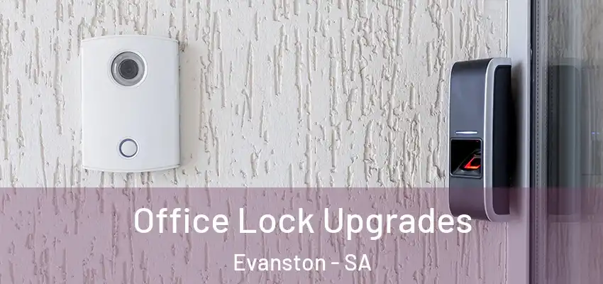  Office Lock Upgrades Evanston - SA