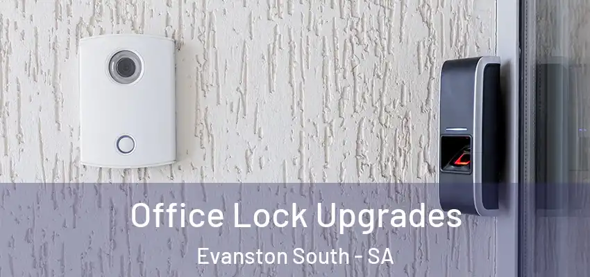 Office Lock Upgrades Evanston South - SA