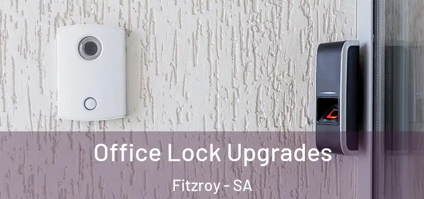 Office Lock Upgrades Fitzroy - SA
