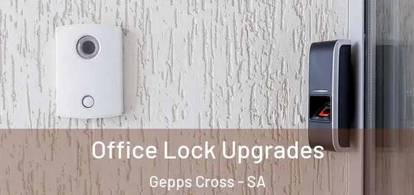 Office Lock Upgrades Gepps Cross - SA