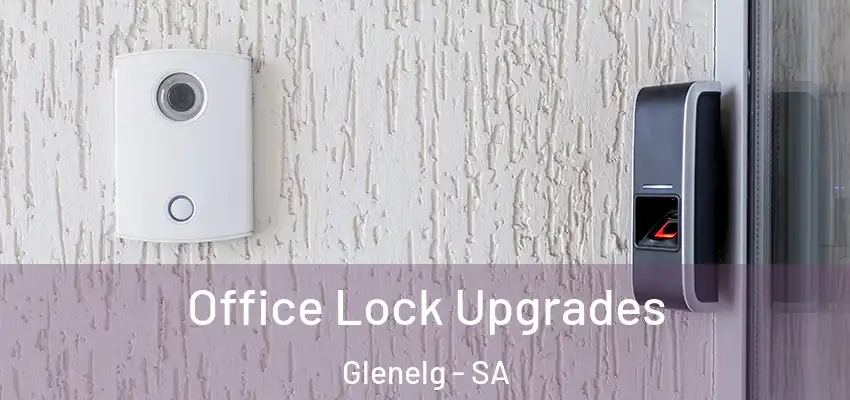 Office Lock Upgrades Glenelg - SA