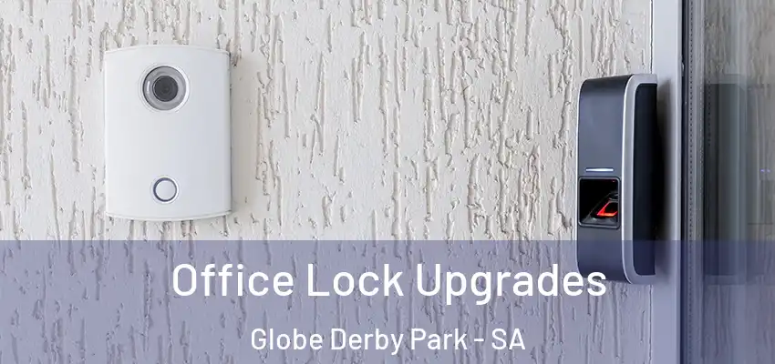 Office Lock Upgrades Globe Derby Park - SA
