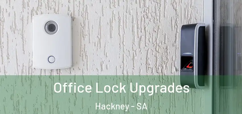 Office Lock Upgrades Hackney - SA