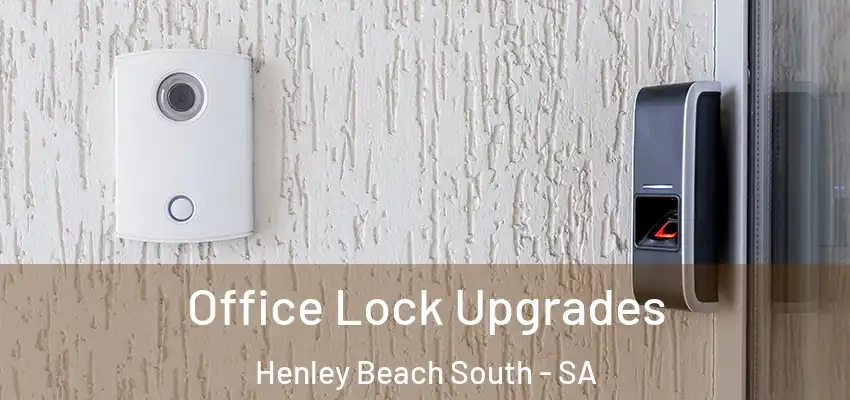Office Lock Upgrades Henley Beach South - SA