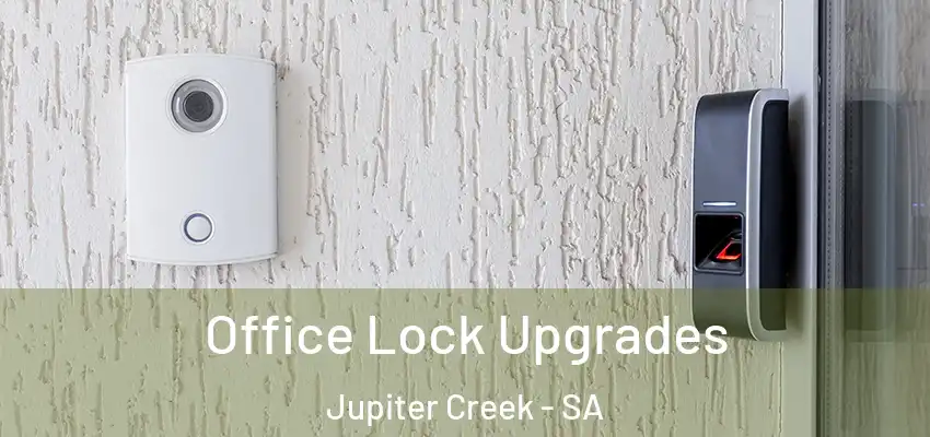Office Lock Upgrades Jupiter Creek - SA