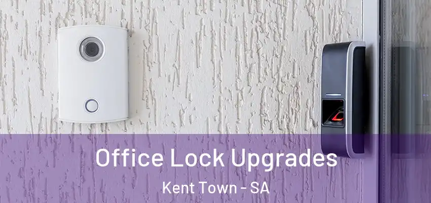 Office Lock Upgrades Kent Town - SA