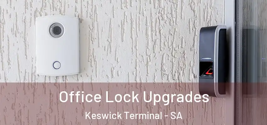 Office Lock Upgrades Keswick Terminal - SA
