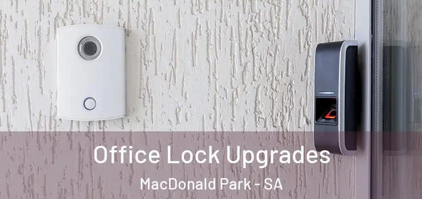Office Lock Upgrades MacDonald Park - SA