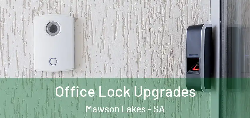 Office Lock Upgrades Mawson Lakes - SA