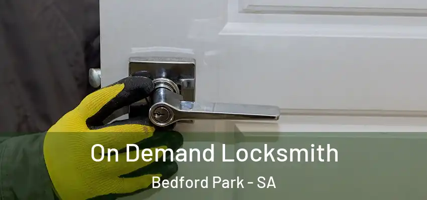  On Demand Locksmith Bedford Park - SA