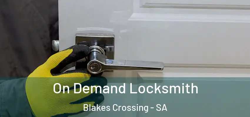  On Demand Locksmith Blakes Crossing - SA