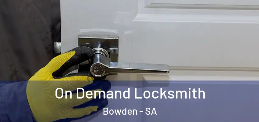 On Demand Locksmith Bowden - SA